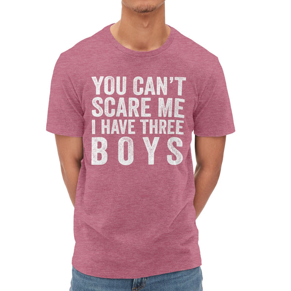 You Can't Scare Me I Have Three Boys Shirt - T-Public