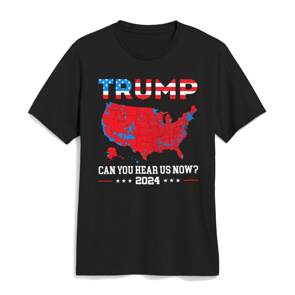 Trump 2024 Can You Hear Us Now? USA Presidential County Election Map T-Shirt