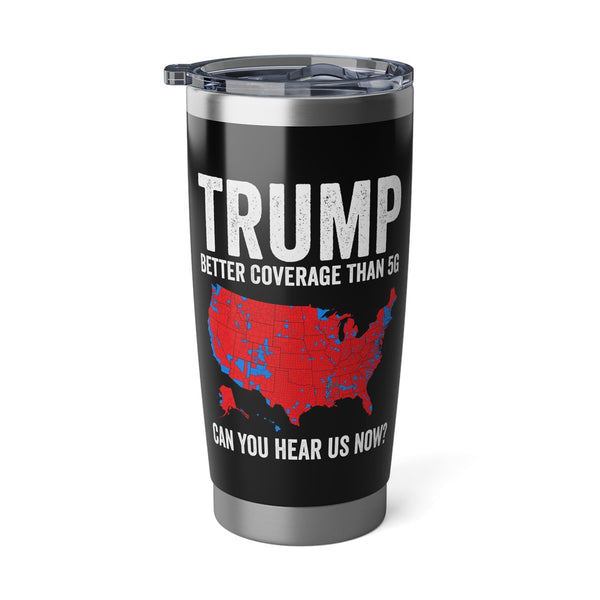 Funny Trump Better Coverage Than 5G 2024 Stainless Steel Insulated 20oz Tumbler
