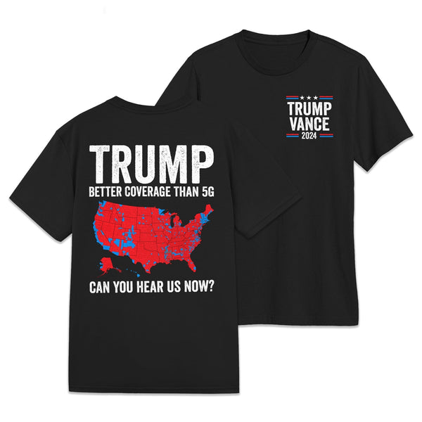 Trump Better Coverage Than 5G Can You Hear us Now Trump Vance T-Shirt