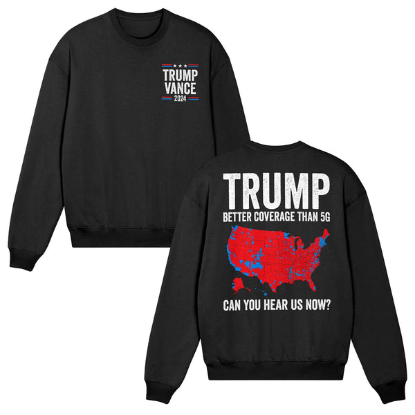 Trump Better Coverage Than 5G Can You Hear us Now Trump Vance Unisex Sweatshirt