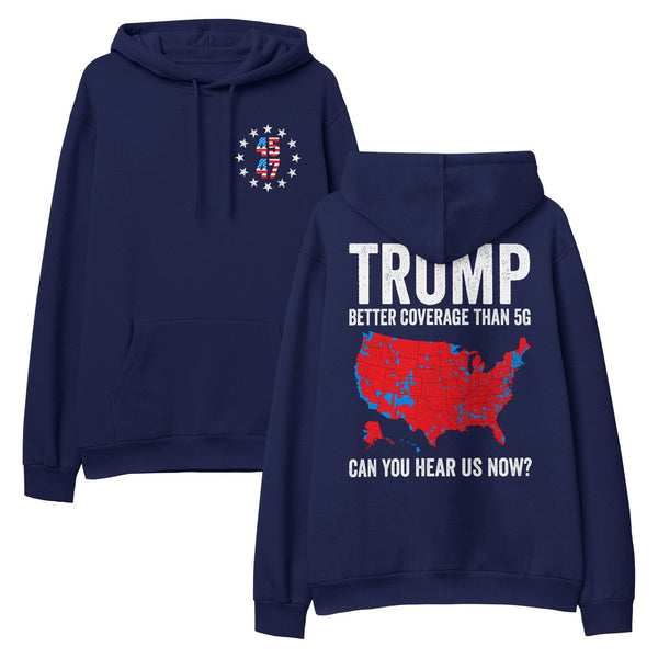 Trump Better Coverage Than 5G Can You Hear us Now Politics Hoodie